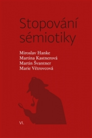 Kniha Stopování sémiotiky Miroslav Hanke