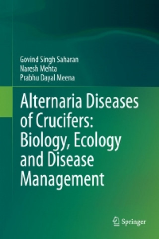 Kniha Alternaria Diseases of Crucifers: Biology, Ecology and Disease Management Govind Singh Saharan