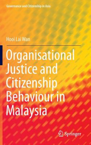 Carte Organisational Justice and Citizenship Behaviour in Malaysia Hooi Lai Wan