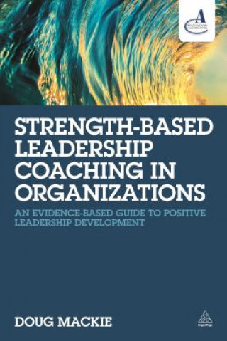 Könyv Strength-Based Leadership Coaching in Organizations Doug MacKie