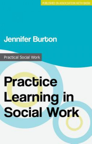Kniha Practice Learning in Social Work Jennifer Burton