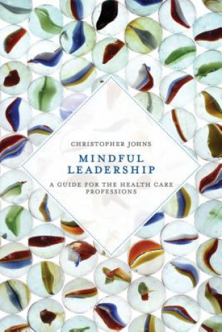 Könyv Mindful Leadership Christopher Johns