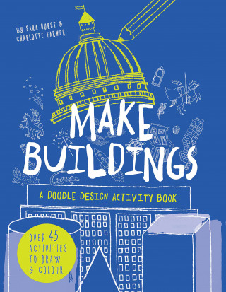 Kniha Make Buildings: A Doodle-Design Activity Book Charlotte Farmer