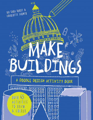 Książka Make Buildings: A Doodle-Design Activity Book Charlotte Farmer