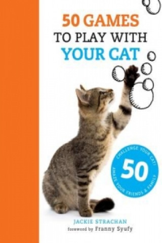 Carte 50 Games to Play with Your Cat Jackie Strachan