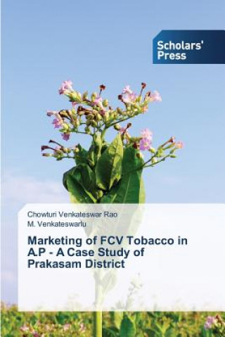 Kniha Marketing of FCV Tobacco in A.P - A Case Study of Prakasam District Venkateswar Rao Chowturi