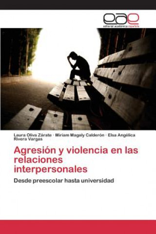 Libro Agresion y violencia en las relaciones interpersonales Oliva Zarate Laura