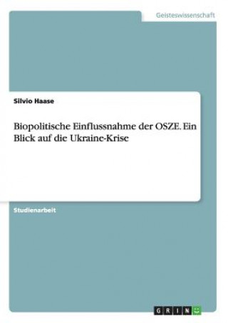 Książka Biopolitische Einflussnahme der OSZE. Ein Blick auf die Ukraine-Krise Silvio Haase