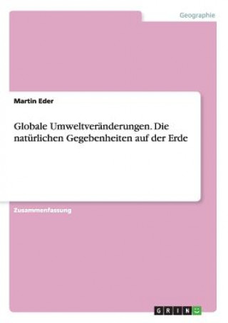 Kniha Globale Umweltveranderungen. Die naturlichen Gegebenheiten auf der Erde Martin Eder