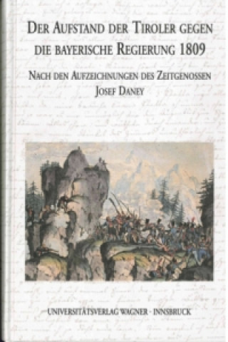 Carte Der Aufstand der Tiroler gegen die bayerische Regierung 1809 nach den Aufzeichnungen des Zeitgenossen Josef Daney Mercedes Blaas