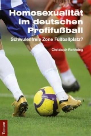 Kniha Homosexualität im deutschen Profifußball Christoph Rohlwing