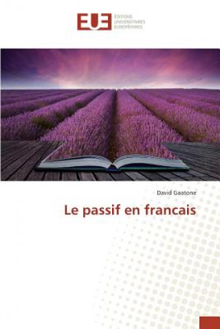 Könyv Le Passif En Francais Gaatone-D