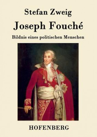 Kniha Joseph Fouche Stefan Zweig