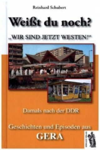 Kniha Weißt du noch? Geschichten und Episoden aus Gera Reinhard Schubert