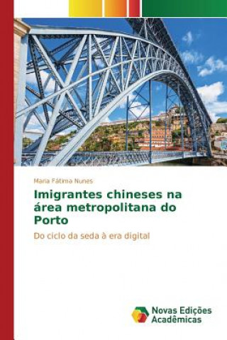 Kniha Imigrantes chineses na area metropolitana do Porto Nunes Maria Fatima