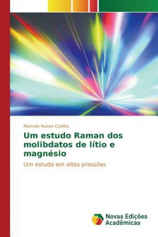 Libro Um estudo Raman dos molibdatos de litio e magnesio Nunes Coelho Marcelo