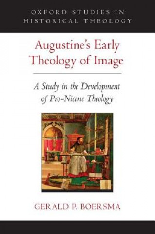 Kniha Augustine's Early Theology of Image Gerald P. Boersma