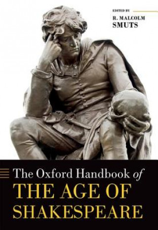 Könyv Oxford Handbook of the Age of Shakespeare R. Malcolm Smuts