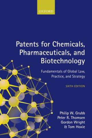 Kniha Patents for Chemicals, Pharmaceuticals, and Biotechnology Philip W. Grubb