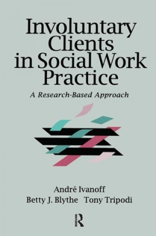 Könyv Involuntary Clients in Social Work Practice Andre M. Ivanoff