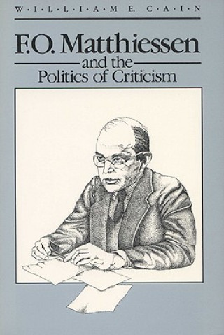 Carte F.O. Matthiessen and the Politics of Criticism William E. Cain