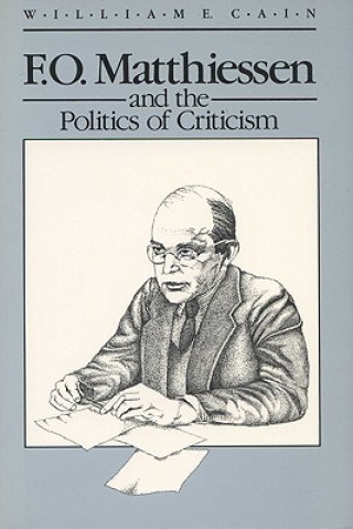 Książka F.O. Matthiessen and the Politics of Criticism William E. Cain