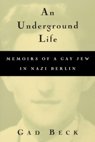 Könyv Underground Life Gad Beck