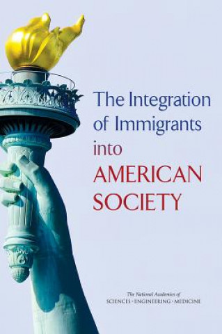 Könyv Integration of Immigrants into American Society NATIONAL ACADEMIES O