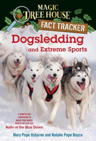 Könyv Dogsledding and Extreme Sports Mary Pope Osborne
