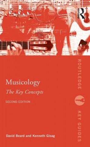 Kniha Musicology: The Key Concepts Kenneth Gloag