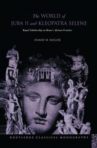 Kniha World of Juba II and Kleopatra Selene Duane W. Roller