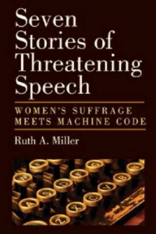 Carte Seven Stories of Threatening Speech Ruth A. Miller