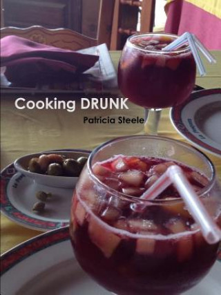 Buch Cooking Drunk and Wine Tasting 101 Patricia Steele