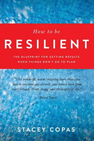 Kniha How To Be Resilient Stacey Copas