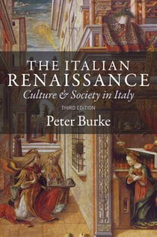 Carte Italian Renaissance - Culture and Society in Italy, Third edition Peter Burke