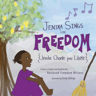 Kniha Jenika Sings for Freedom Restavek Freedom Writers