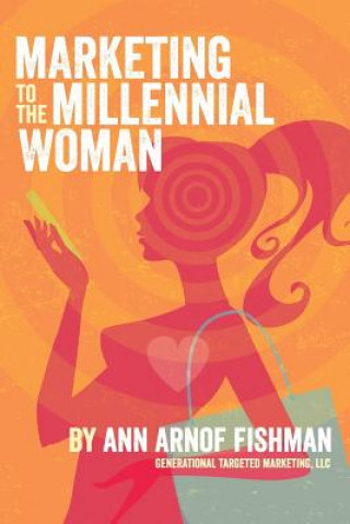 Buch Marketing to the Millennial Woman Ann Fishman