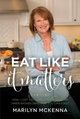 Книга Eat Like It Matters McKenna Marilyn