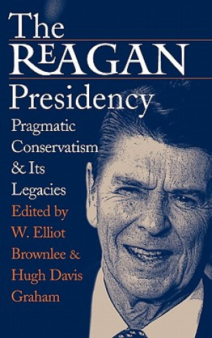 Livre Reagan Presidency W. Elliot Brownlee