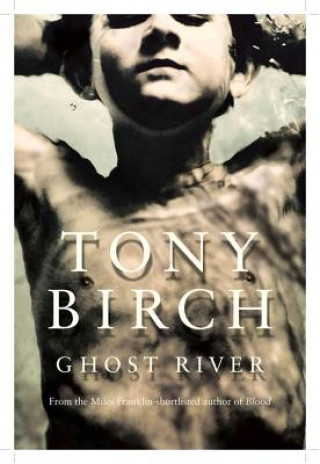 Книга Ghost River Tony Birch