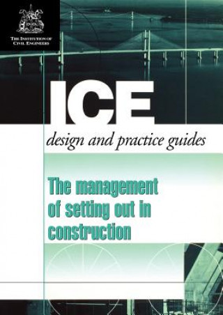 Könyv Management of Setting out in Construction (Ice Design and Practice Guides) Engineers Institution of