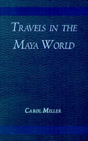 Kniha Travels in the Maya World Miller