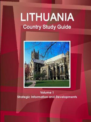 Könyv Lithuania Country Study Guide Volume 1 Strategic Information and Developments Inc Ibp