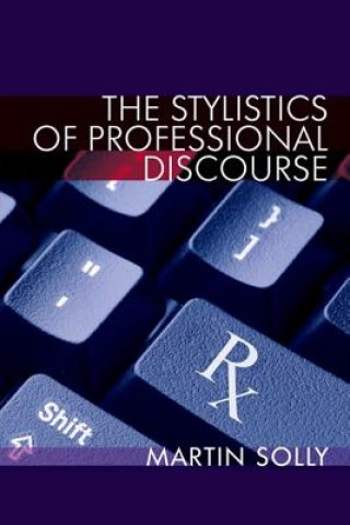 Könyv Stylistics of Professional Discourse Martin Solly