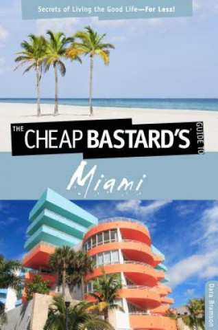 Könyv Cheap Bastard's (TM) Guide to Miami Dara Bramson