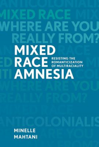 Kniha Mixed Race Amnesia Minelle Mahtani