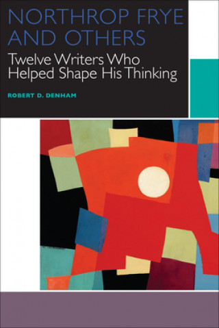 Könyv Northrop Frye and Others Robert Denham