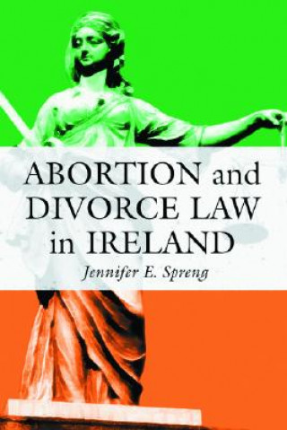 Book Abortion and Divorce Law in Ireland Jennifer E. Spreng