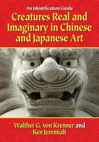 Kniha Creatures Real and Imaginary in Chinese and Japanese Art Walther G. Krenner