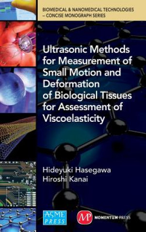 Buch Ultrasonic Methods for Measurement of Small Motion and Deformation of Biological Tissues for Assessment of Viscoelasticity Hideyuki Hasegawa